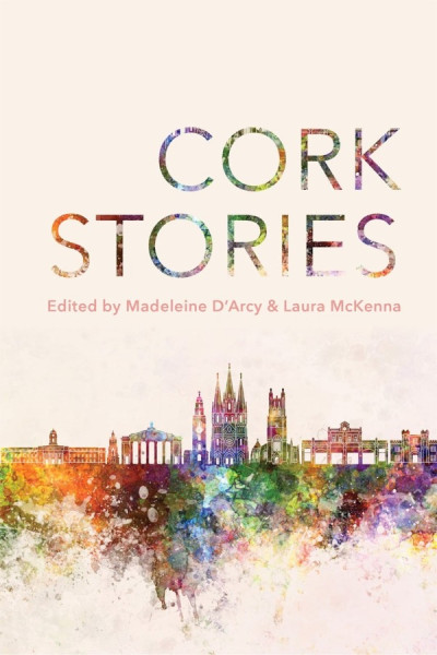 Cork Stories, edited by Madeleine D’Arcy and Laura McKenna, is a collection of short fiction including a story by Marie Gethins